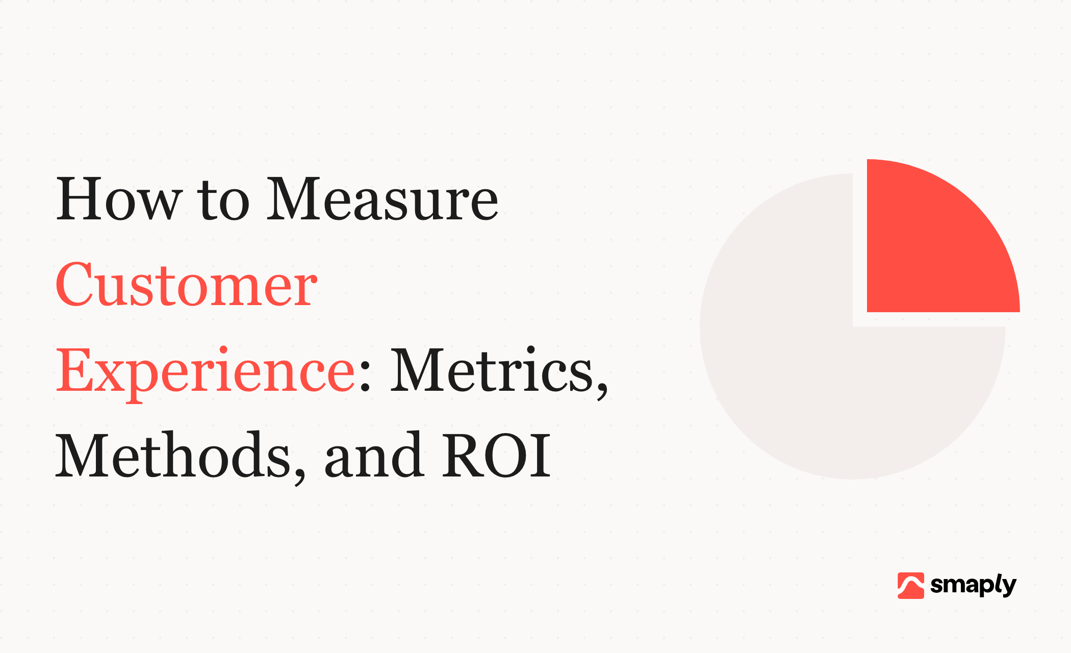 How to measure customer experience: metrics, methods, and ROI