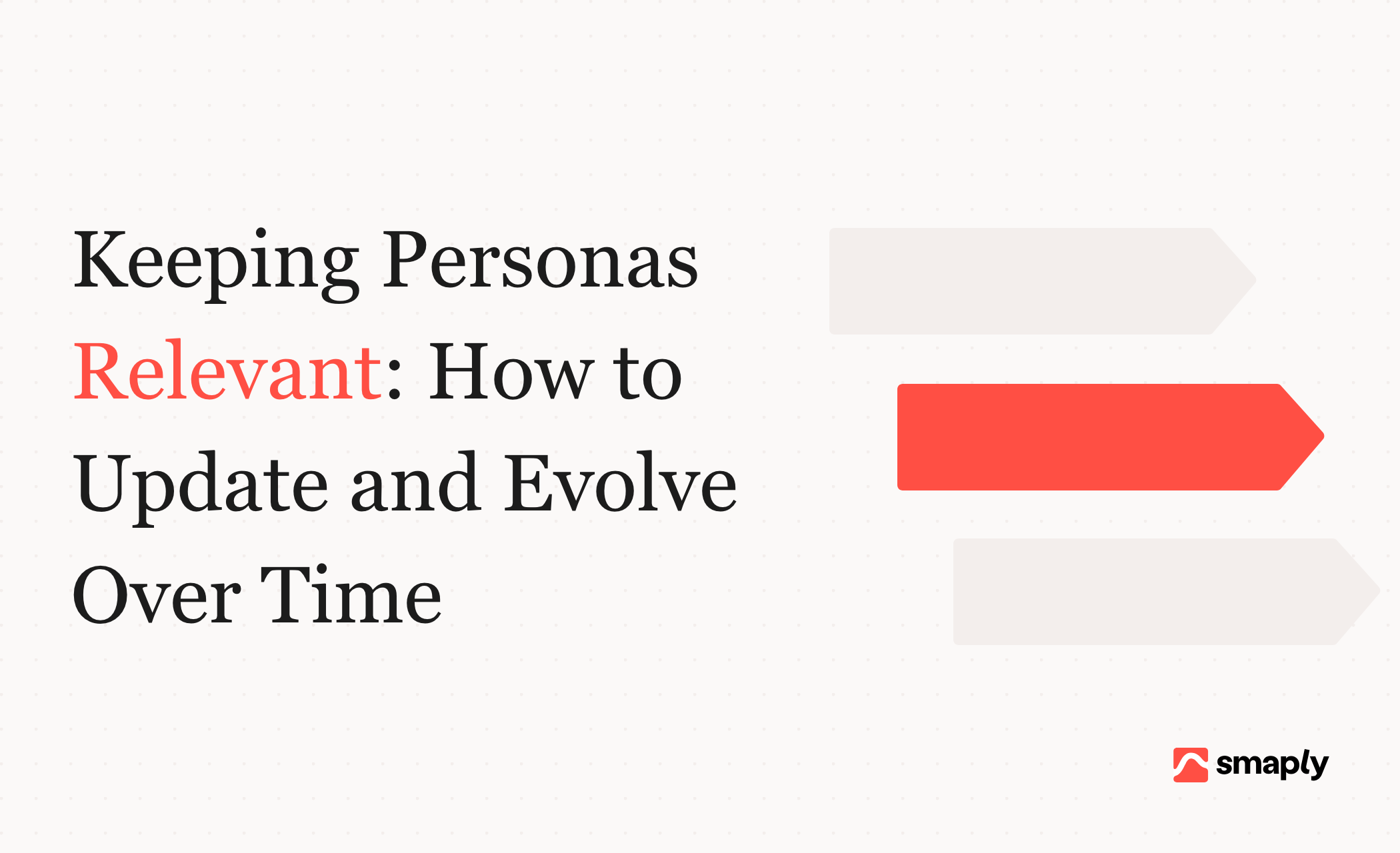 Keeping personas relevant: how to update and evolve over time