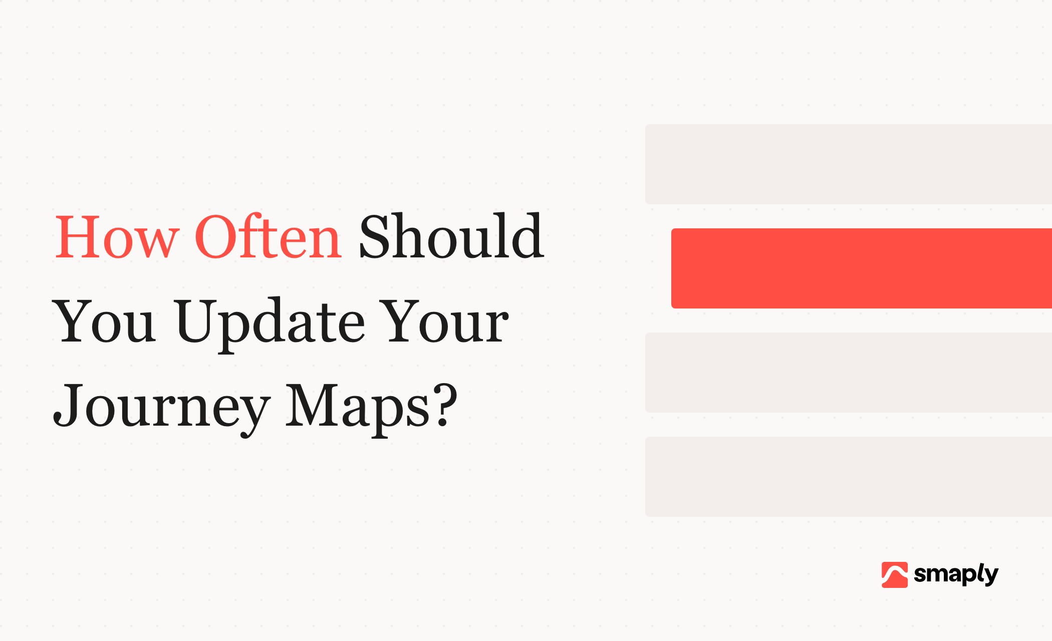 How often should you update your customer journey maps?