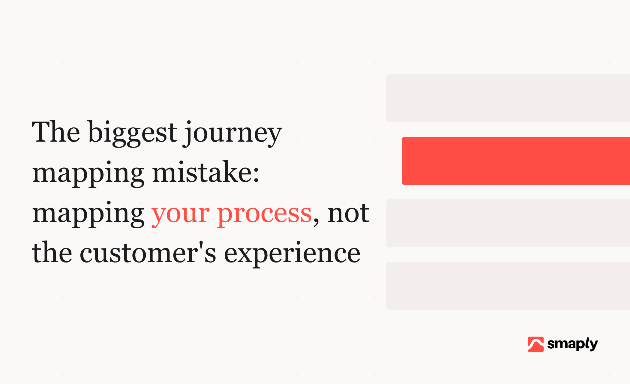 The biggest journey mapping mistake: mapping your process, not the customer's experience