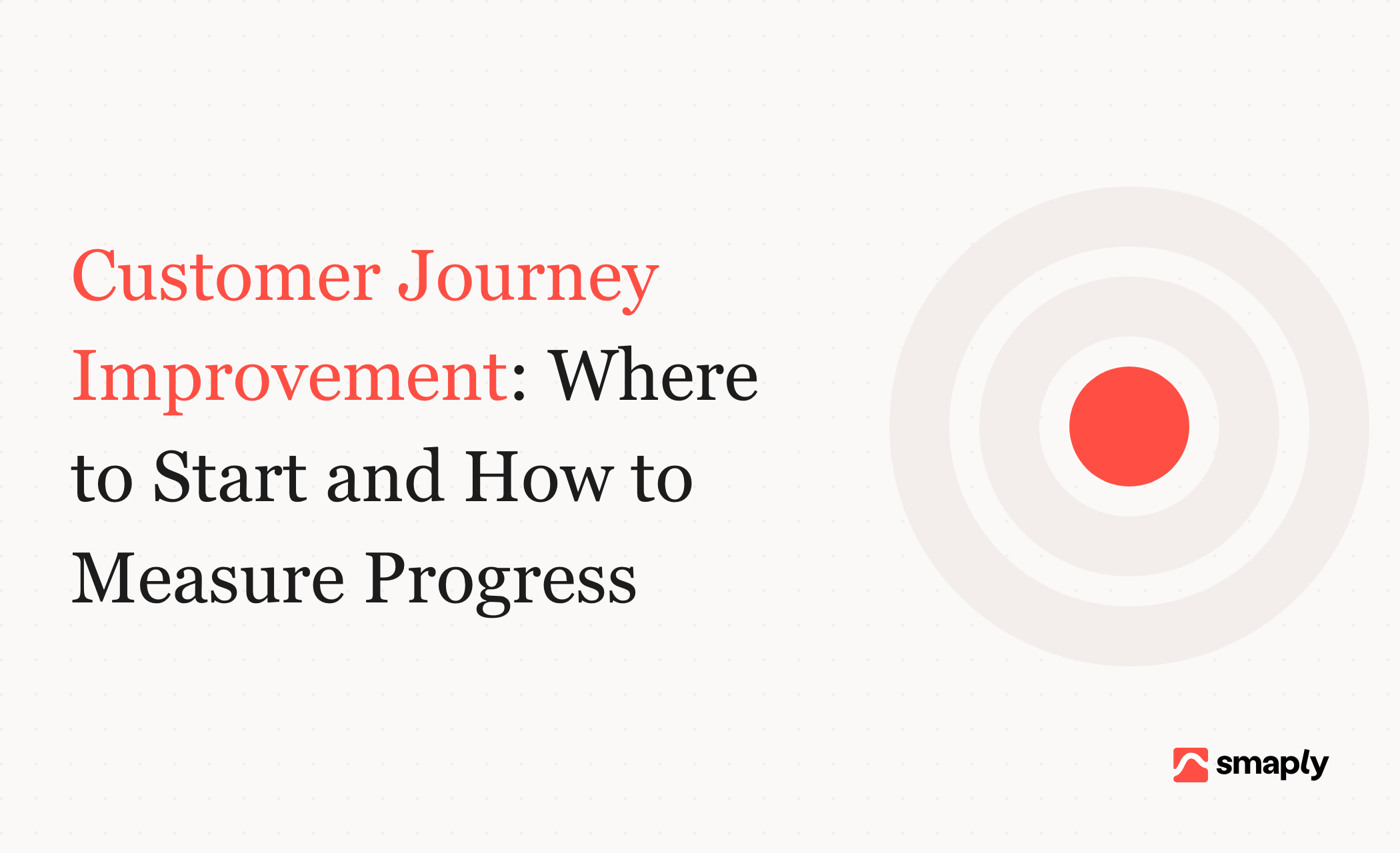 Customer journey improvement: where to start and how to measure progress
