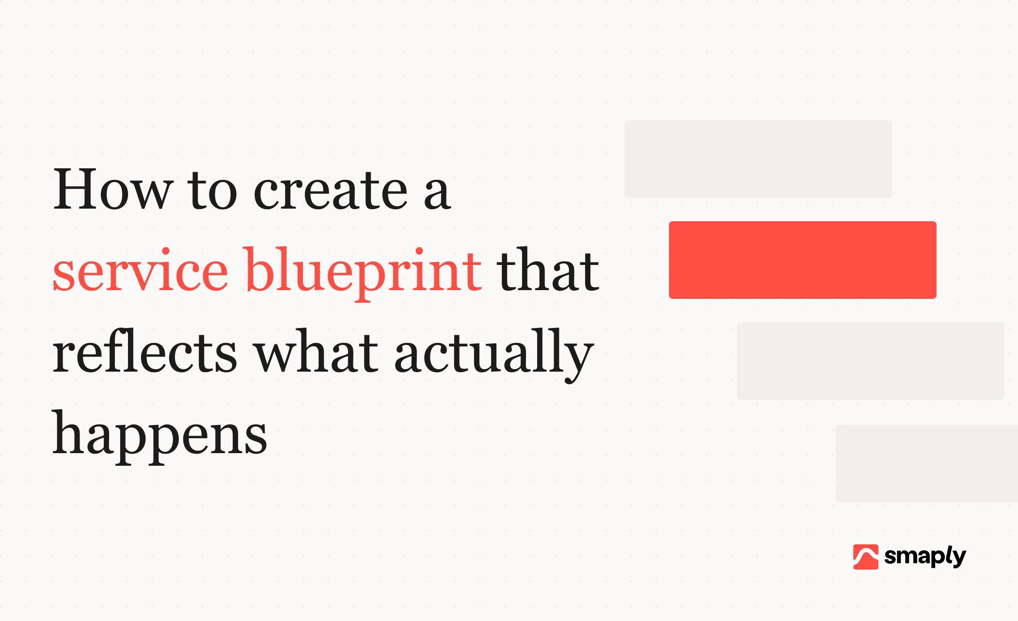 How to create a service blueprint that reflects what actually happens