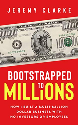 Bootstrapped to Millions: How I Built a Multi-Million-Dollar Business with No Investors or Employees Kindle Edition