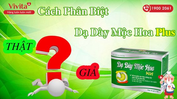 [CHIA SẺ A-Z] Cách Phân Biệt Thật Giả Dạ Dày Mộc Hoa Plus