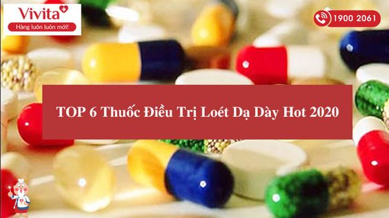 TOP 6 Loại Thuốc Điều Trị Loét Dạ Dày Hot Nhất 2020