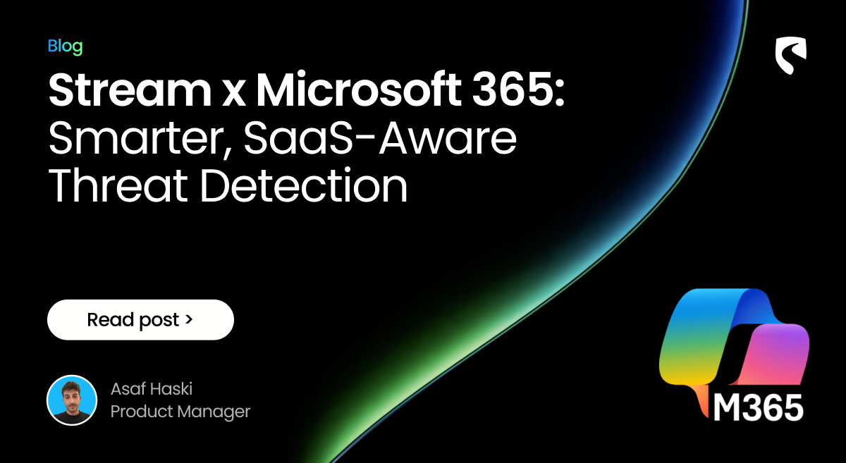 Stream x Microsoft 365: Smarter, SaaS-Aware Threat Detection