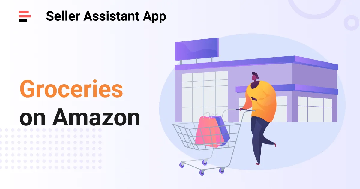 How to Sell Grocery on Amazon Complete Guide Seller Assistant Blog