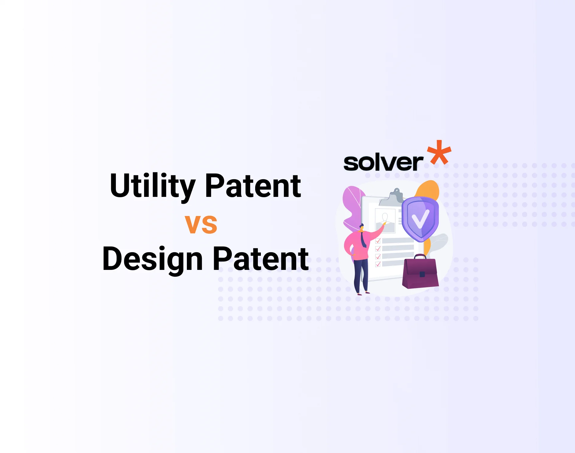 Utility Patent vs Design Patent: Key Differences to Know - Seller 