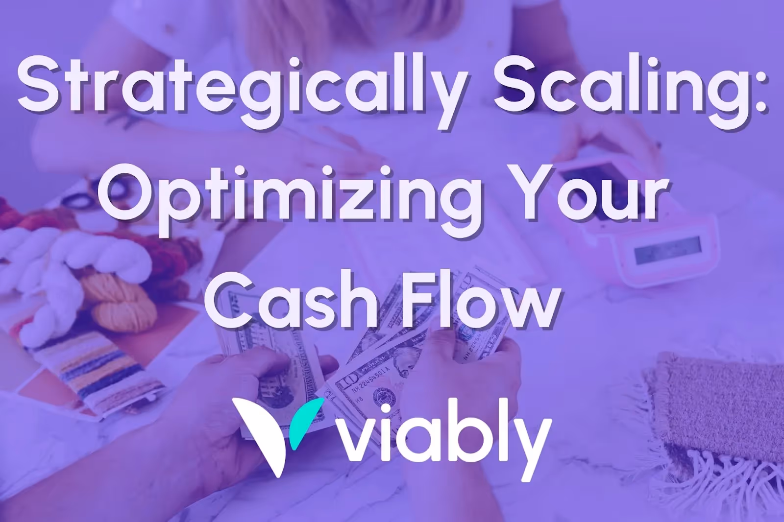Strategies to Optimize Your Current Cash Flow