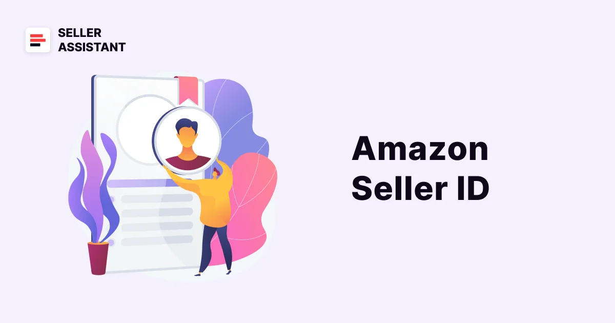What Is Amazon Seller ID? How to Find Seller ID on Amazon Seller