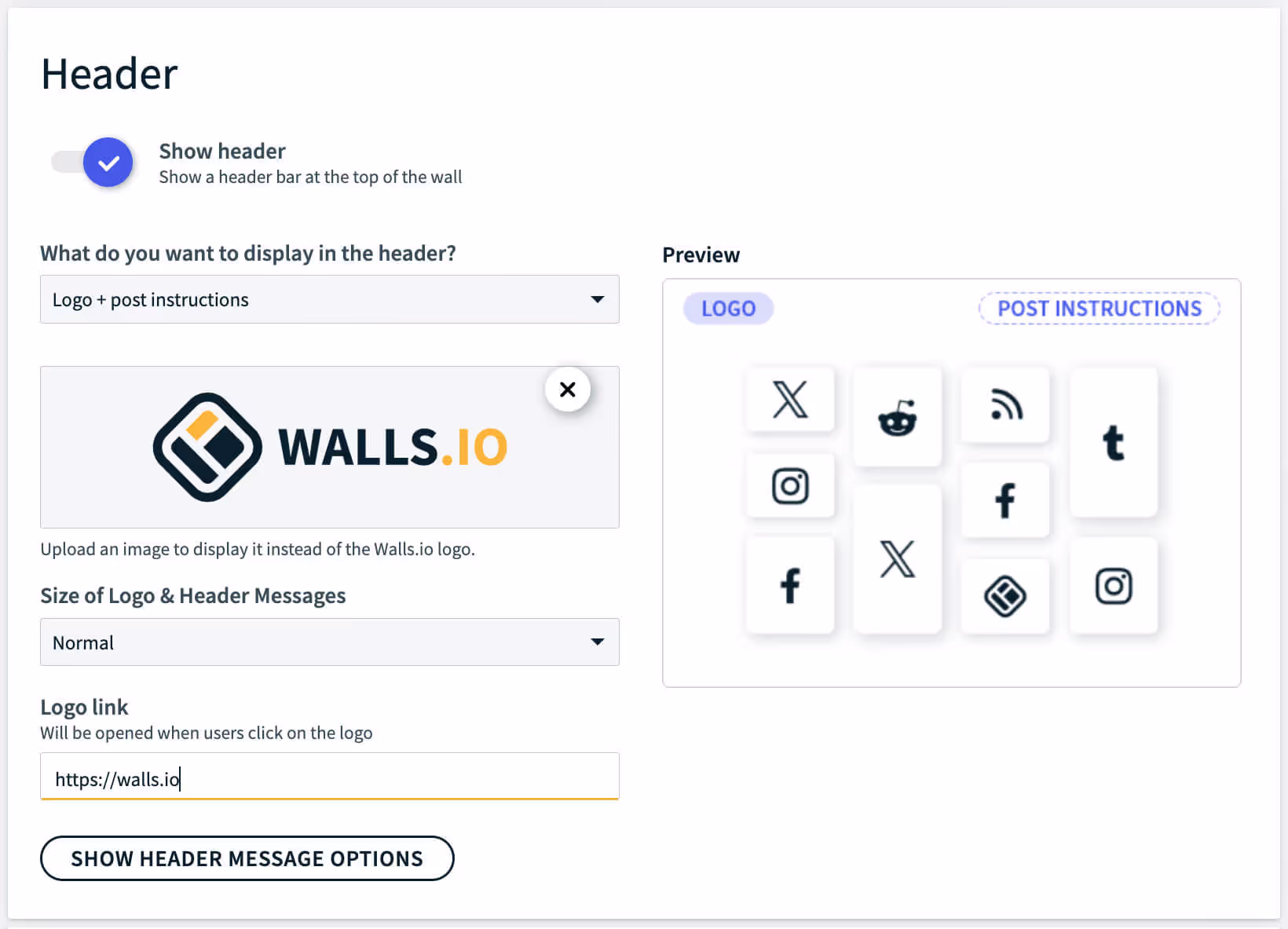 A Walls.io header customization screen with the header toggle enabled and a dropdown set to ‘Logo + post instructions.’ A Walls.io logo image is uploaded and displayed, with size options set to ‘Normal’ and a URL field containing ‘https://walls.io’
. On the right, the preview area shows social media tiles under labels reading ‘Logo’ and ‘Post Instructions.’