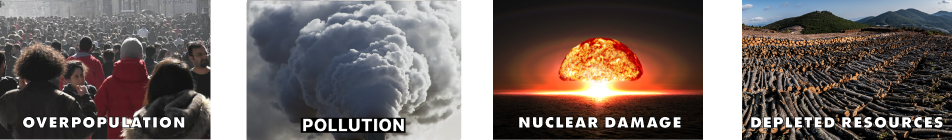 Four images depicting Overpopulation, Polution, Nuclear Damage, and Depleted Resources