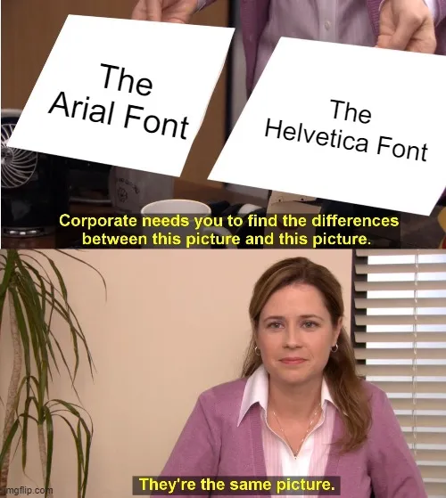 arial & helvetica fonts meme