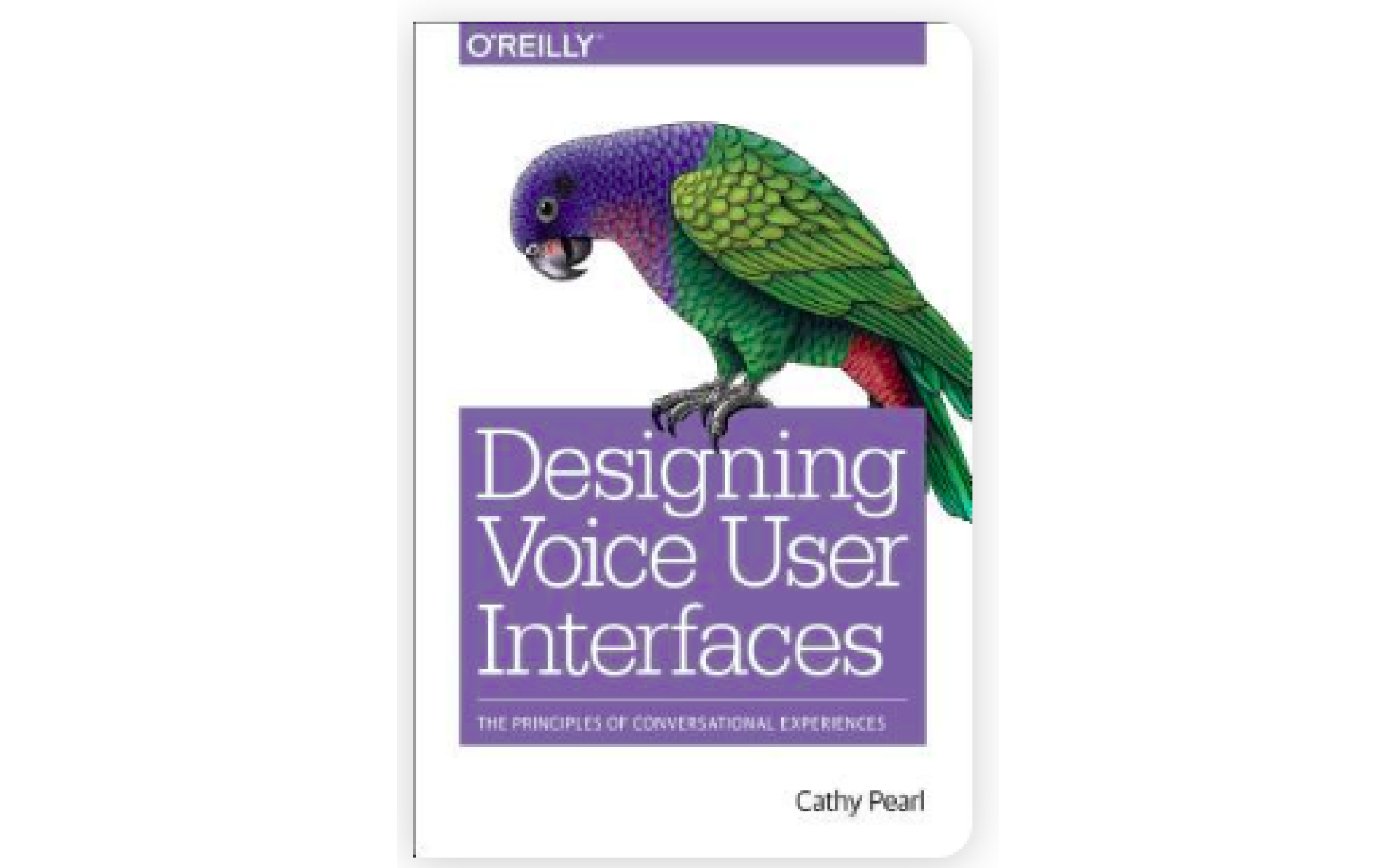 “Designing Voice User Interfaces” by Cathy Pearl
