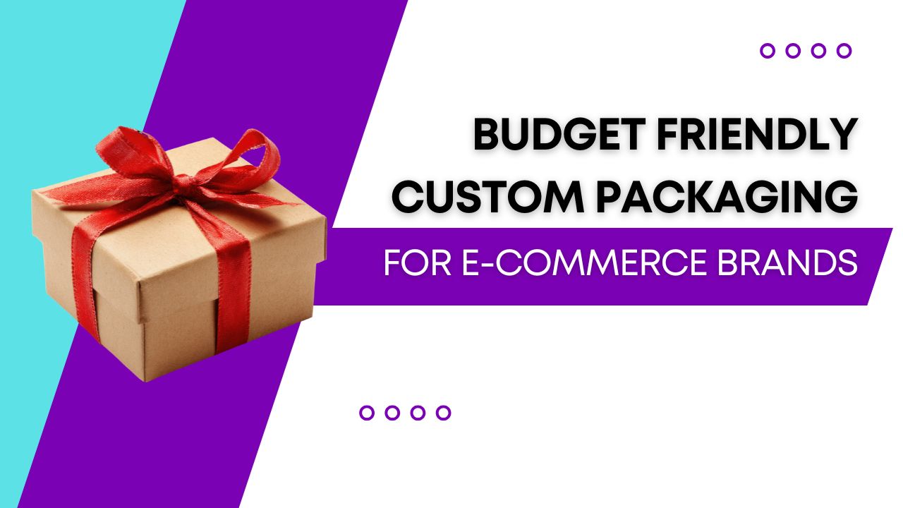 5 Budget-Friendly Custom Packaging Companies for E-Commerce Brands