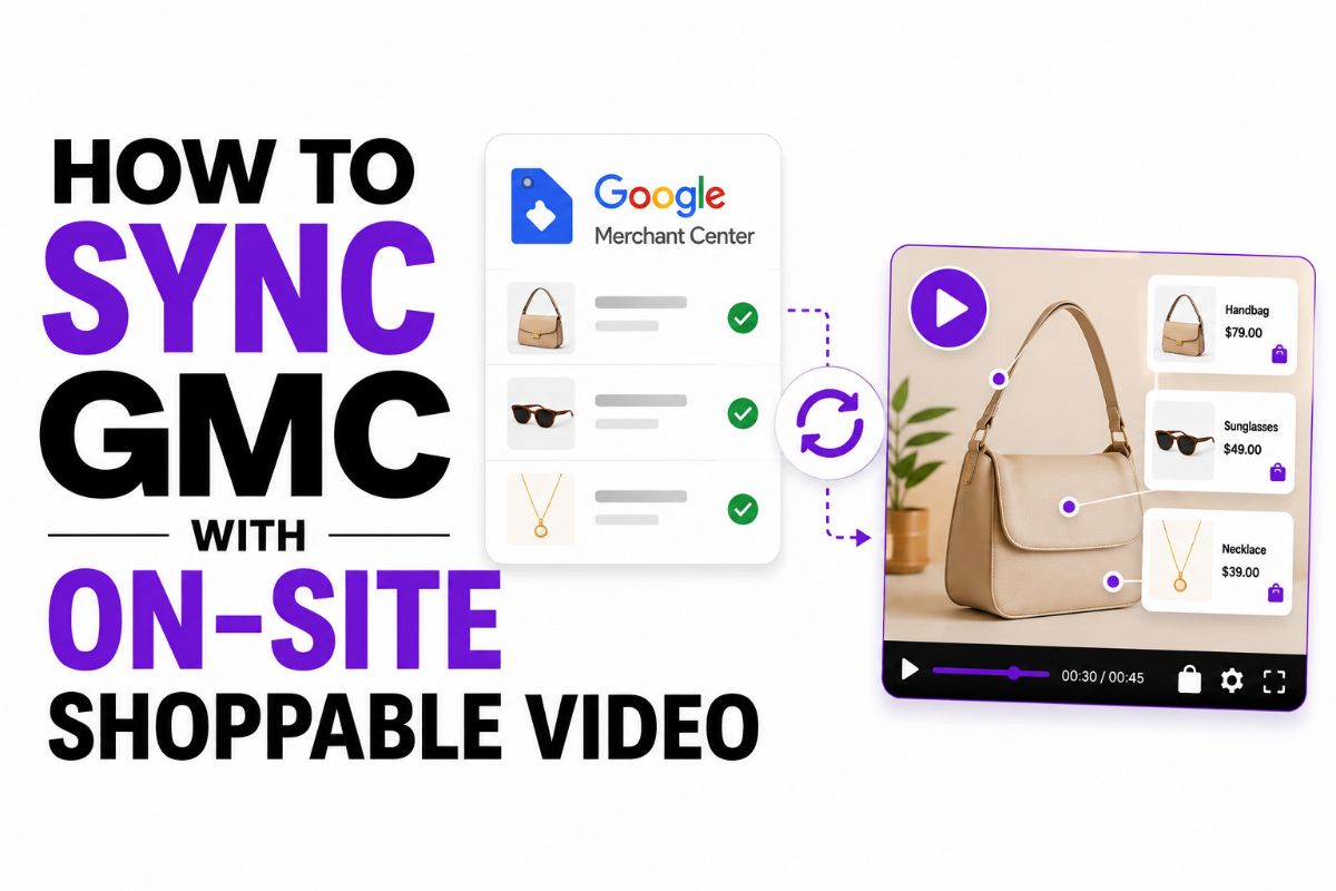 How to sync your Google Merchant Center feed with on-site shoppable video