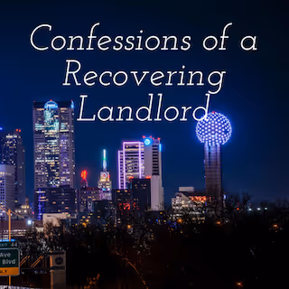 Confessions of a Recovering Landlord