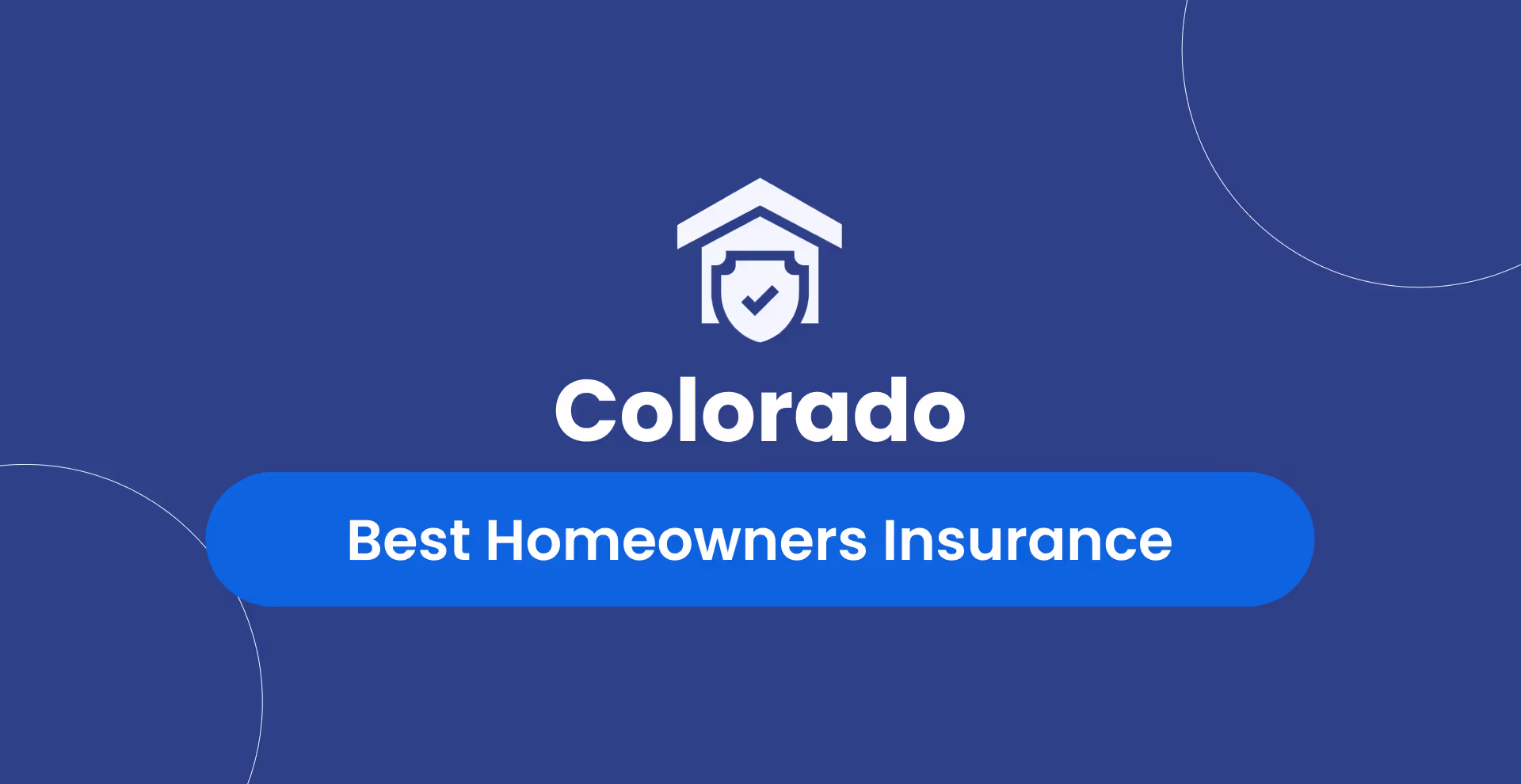 Best Homeowners Insurance in Colorado: Top 5 Companies