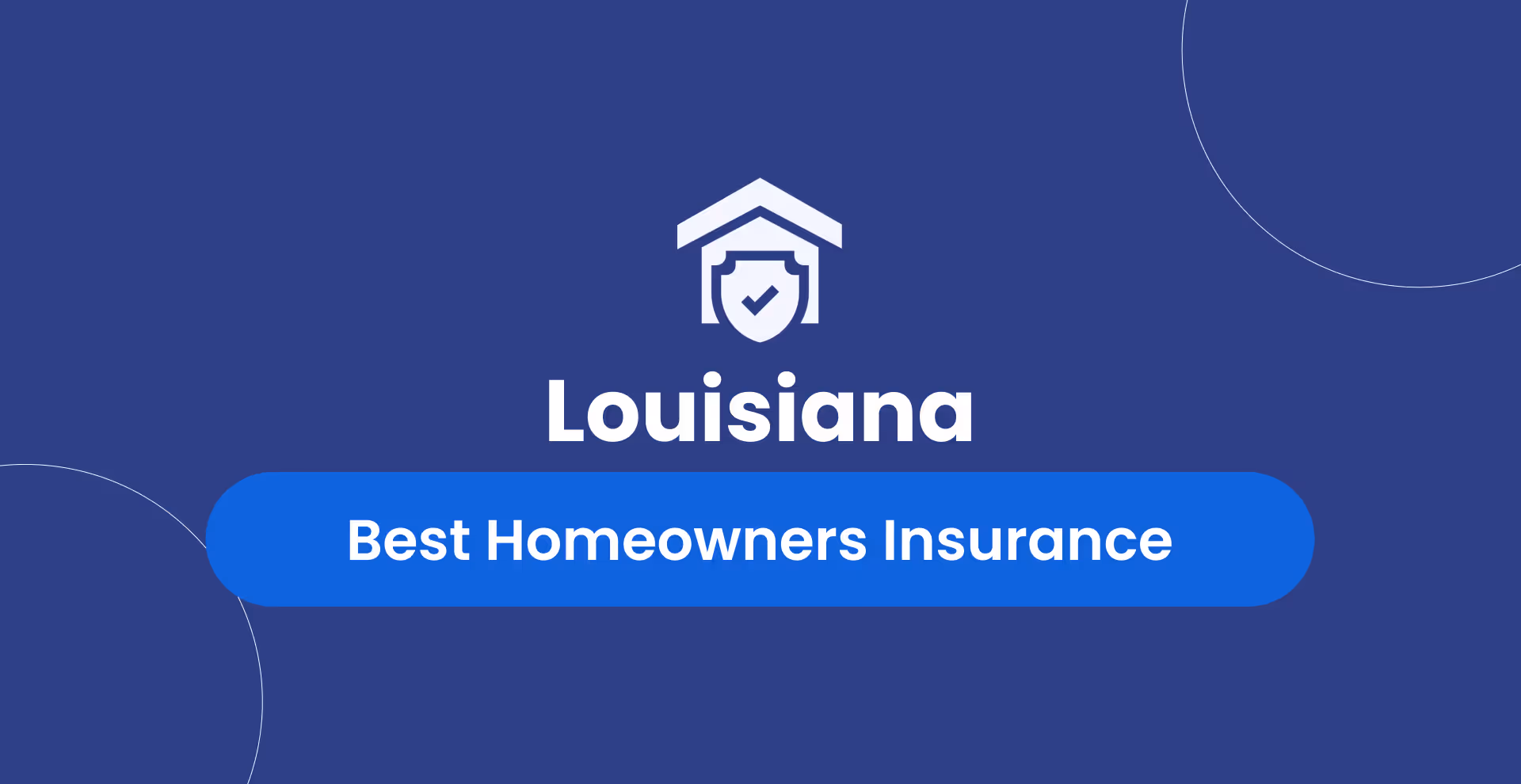 Best Homeowners Insurance in Louisiana: Top 5 Companies