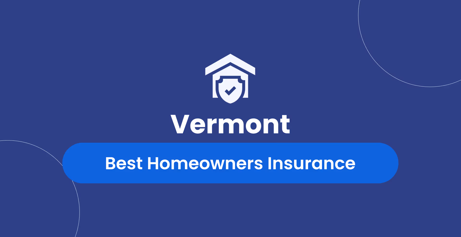 Best Homeowners Insurance in Vermont: Top 5 Companies