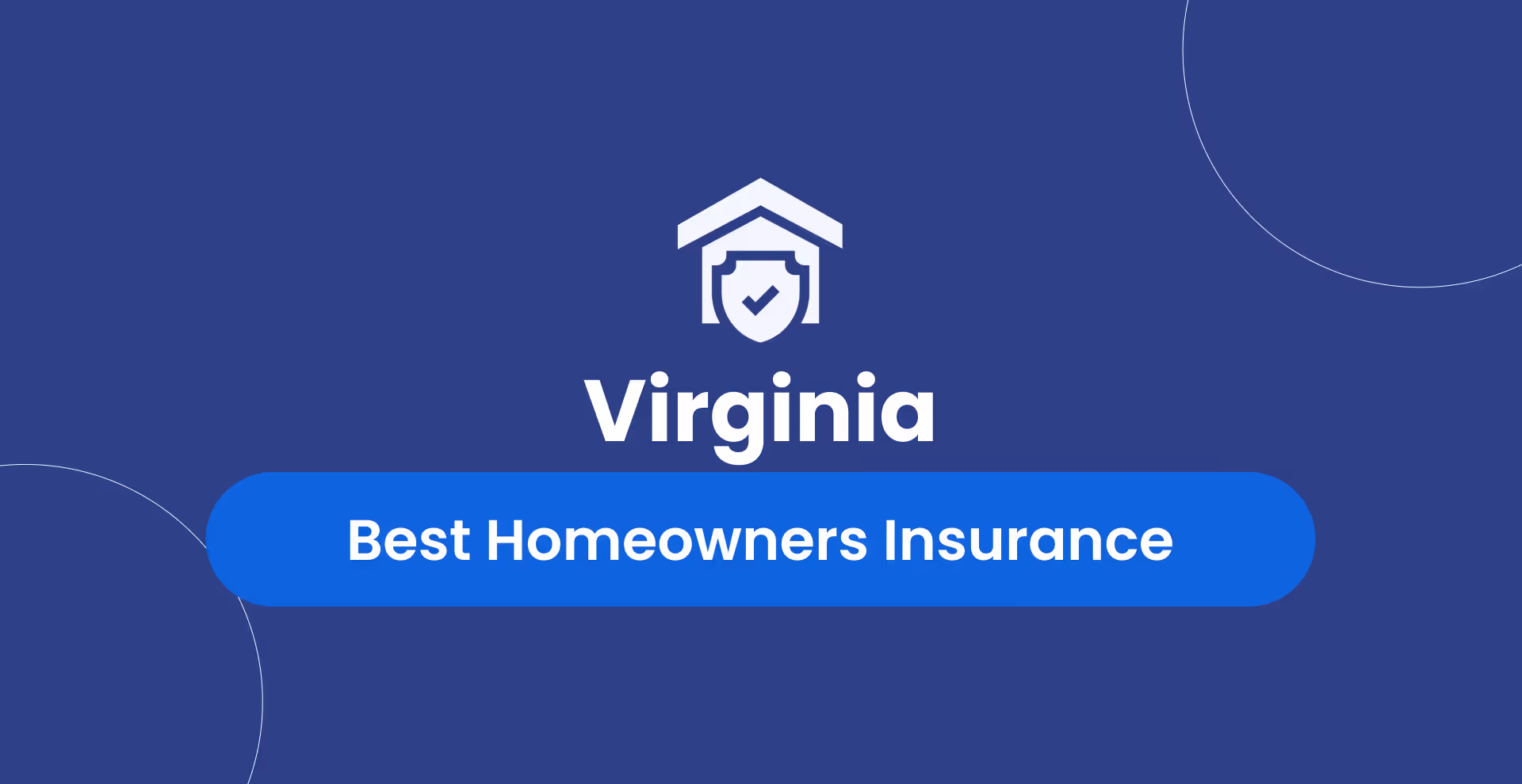 Best Homeowners Insurance in Virginia: Top 4 Companies