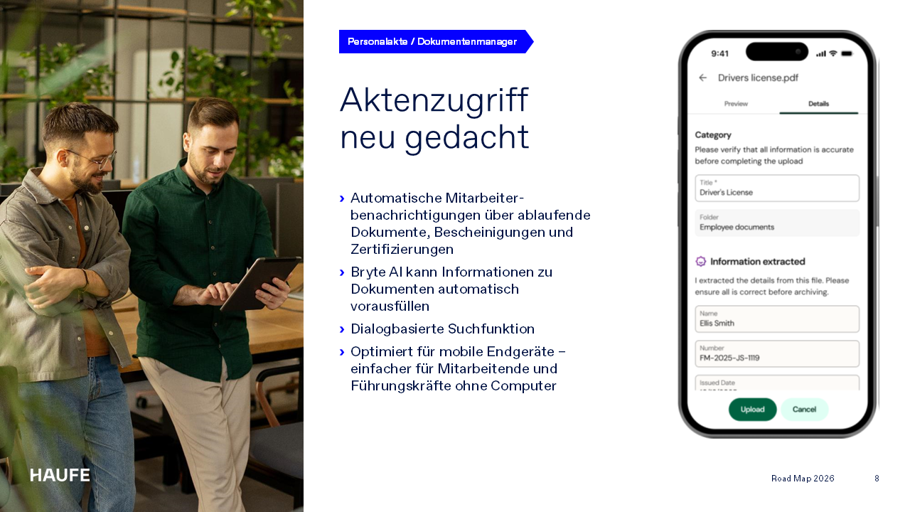 Aktenzugriff neu gedacht. Automatische Mitarbeiter-benachrichtigungen über ablaufende Dokumente, Bescheinigungen und Zertifizierungen. Bryte AI kann Informationen zu Dokumenten automatisch vorausfüllen. Dialogbasierte Suchfunktion. Optimiert für mobile Endgeräte – einfacher für Mitarbeitende und Führungskräfte ohne Computer.