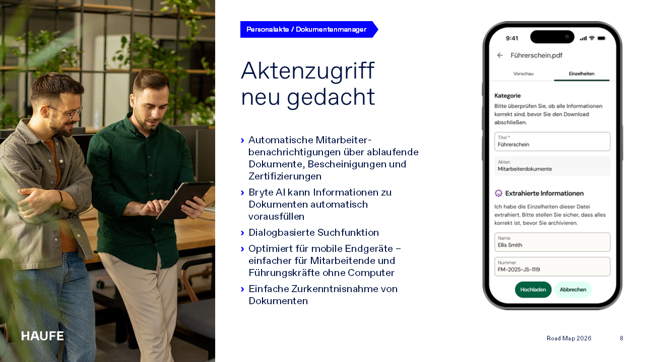 Aktenzugriff neu gedacht. Automatische Mitarbeiter-benachrichtigungen über ablaufende Dokumente, Bescheinigungen und Zertifizierungen. Bryte AI kann Informationen zu Dokumenten automatisch vorausfüllen. Dialogbasierte Suchfunktion. Optimiert für mobile Endgeräte – einfacher für Mitarbeitende und Führungskräfte ohne Computer. Einfache Zurkenntnisnahme von Dokumenten