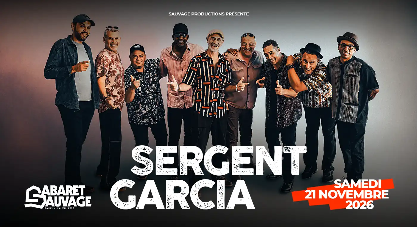 Affiche Sergent Garcia en concert à Cabaret Sauvage