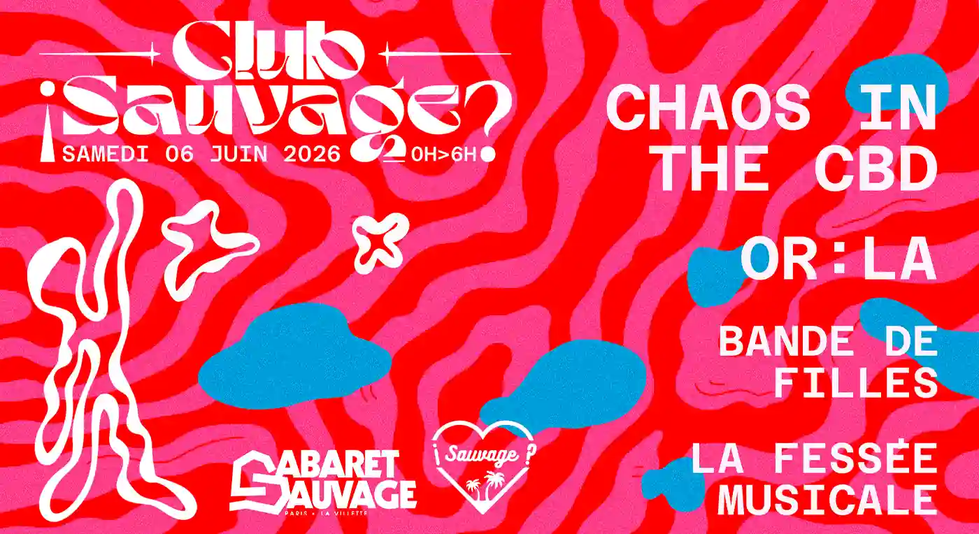 ¡Club Sauvage w/ Chaos In The CBD / Or:La / Bande de Filles & La Fessée Musicale ?
