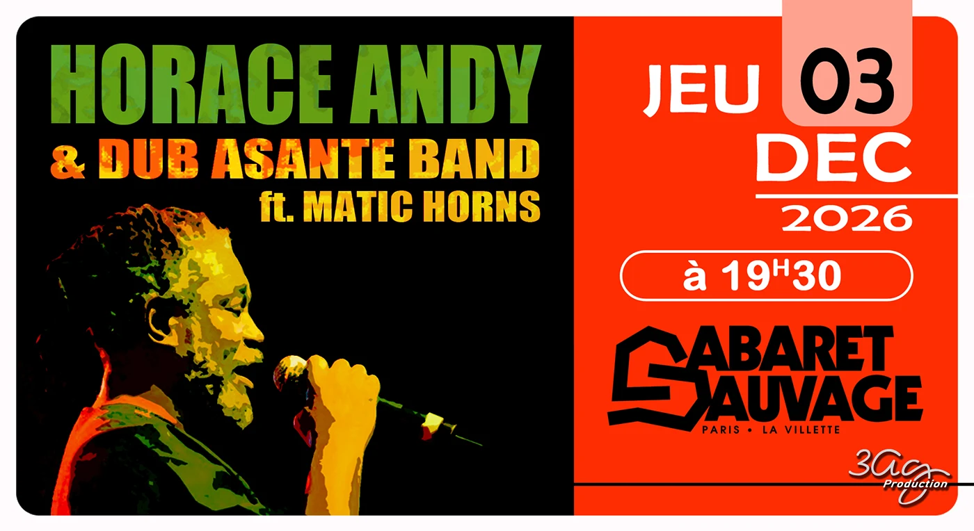 Affiche Horace Andy & The Dub Asante Band Ft. Matic Horns en concert à Cabaret Sauvage