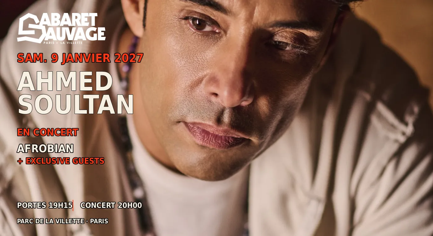 Affiche Ahmed Soultan en concert à Cabaret Sauvage