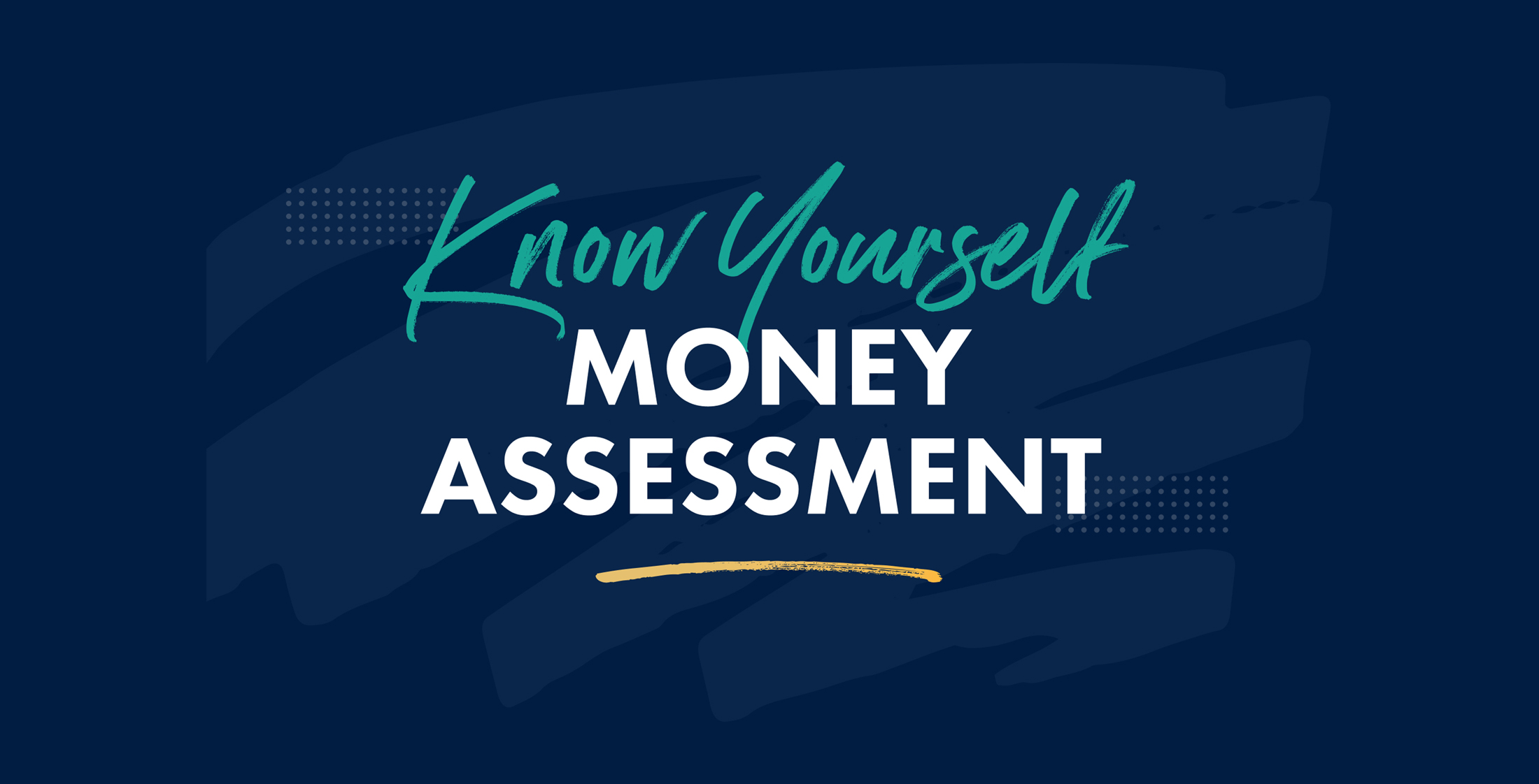 Text reading 'Know Yourself Money Assessment' on a dark blue background with decorative brush strokes and a yellow underline.