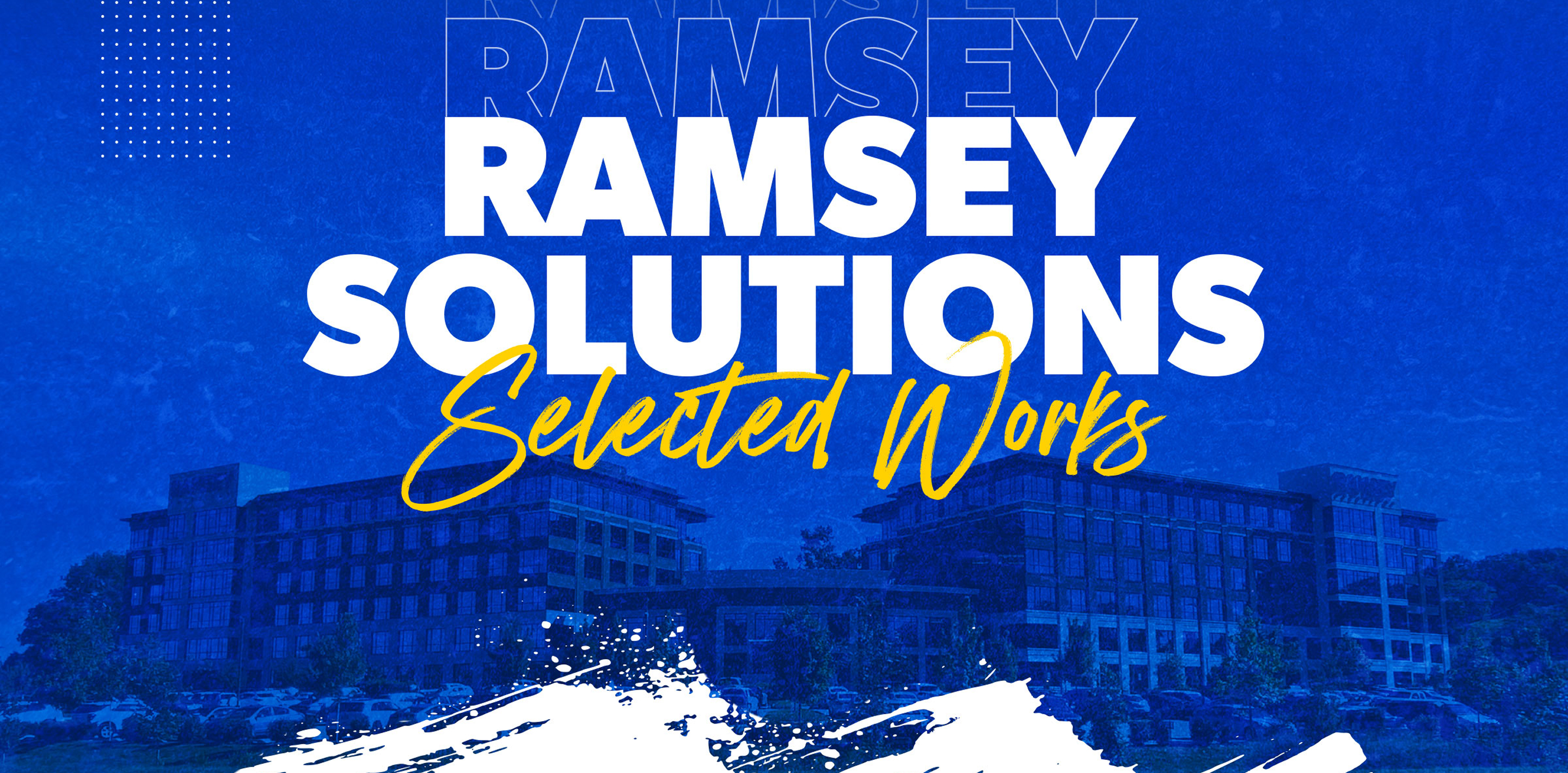 Blue-toned background with a large office building and bold text reading 'RAMSEY SOLUTIONS Selected Works' in white and yellow.