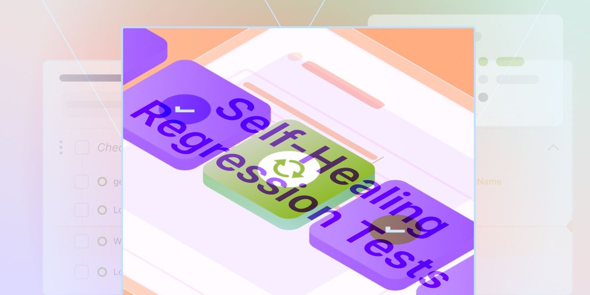What Are Self Healing Regression Tests & How Do They Work?