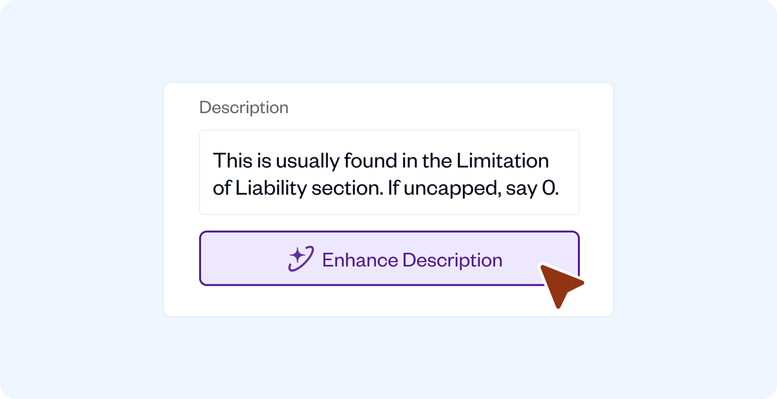 User interface with a text box labeled Description containing the text 'This is usually found in the Limitation of Liability section. If uncapped, say 0.' and a purple 'Enhance Description' button with a cursor pointing to it.
