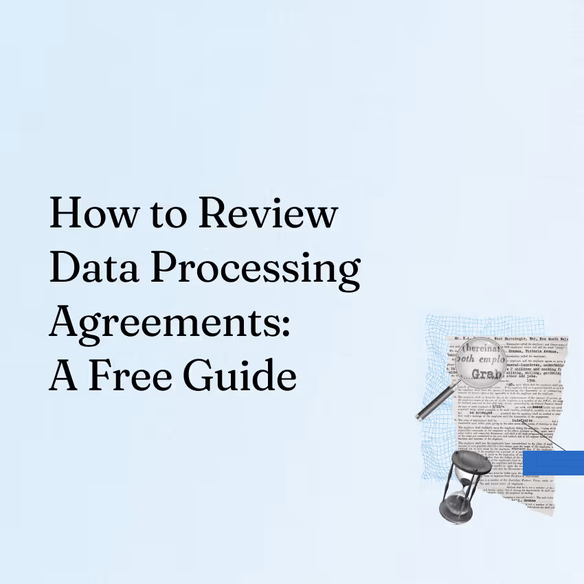 How to Review Data Processing Agreements (DPAs): A Comprehensive Guide
