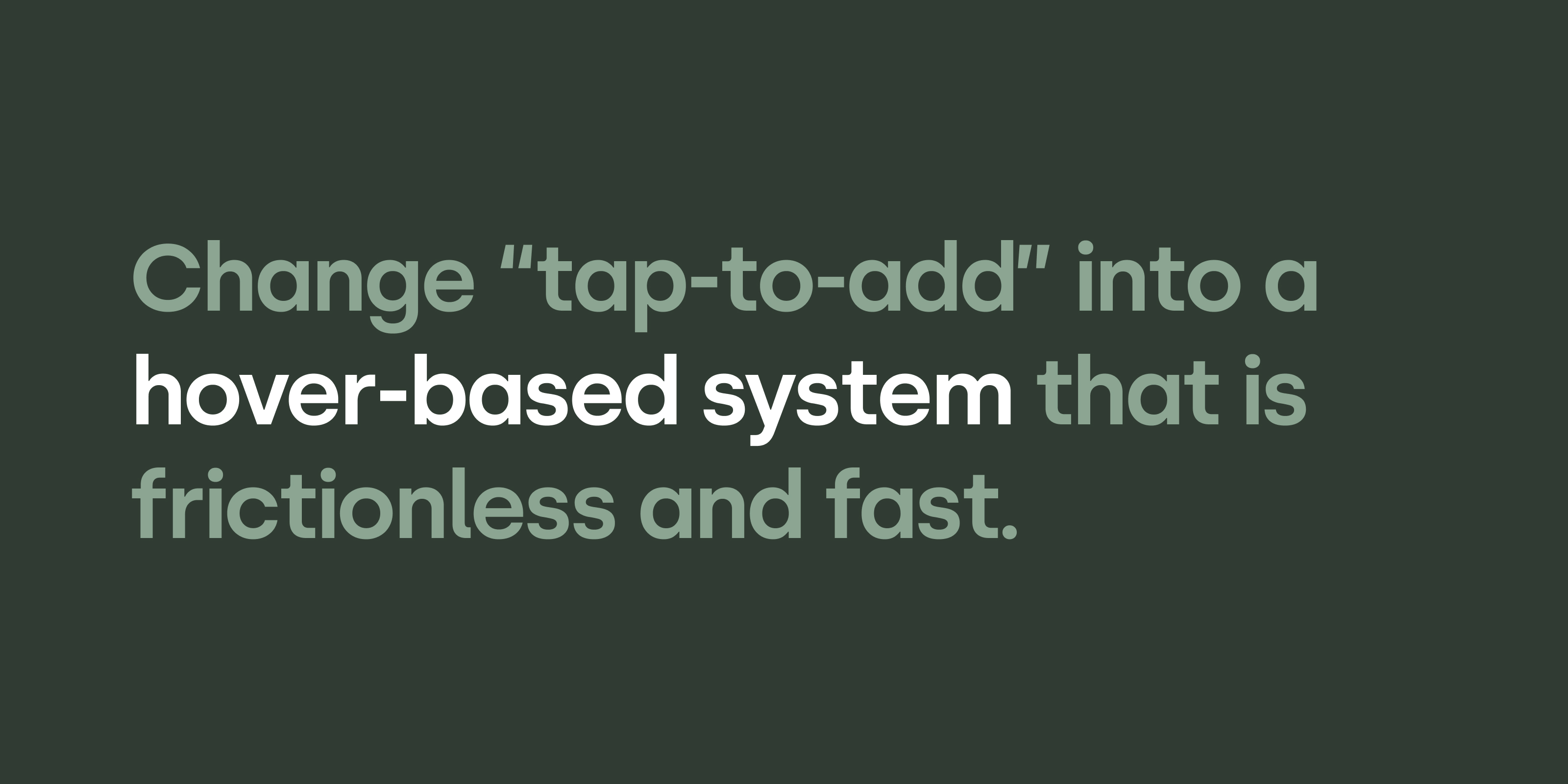 Change tap-to-add into a hover-based system