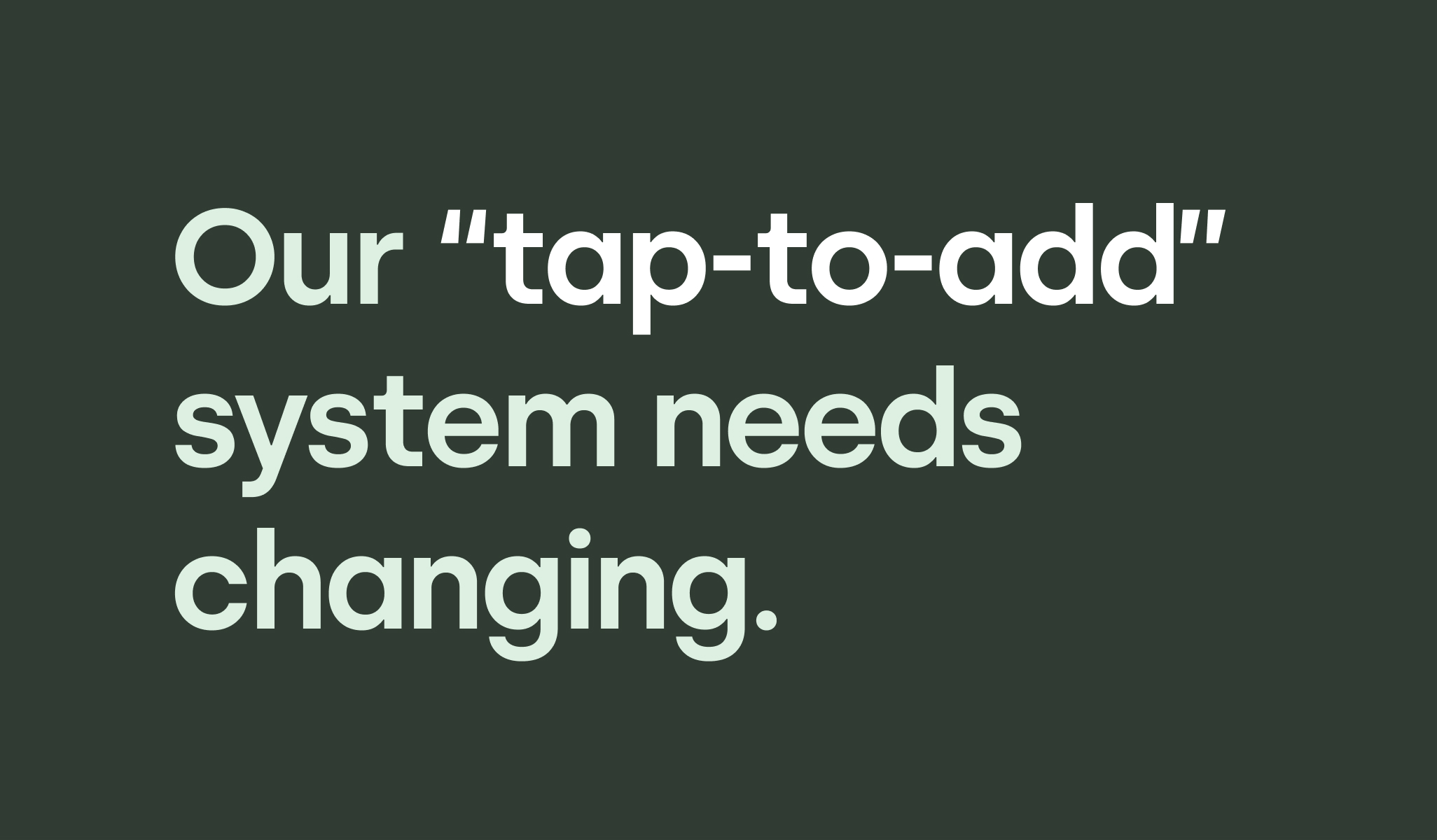 Tap-to-add system needs to change