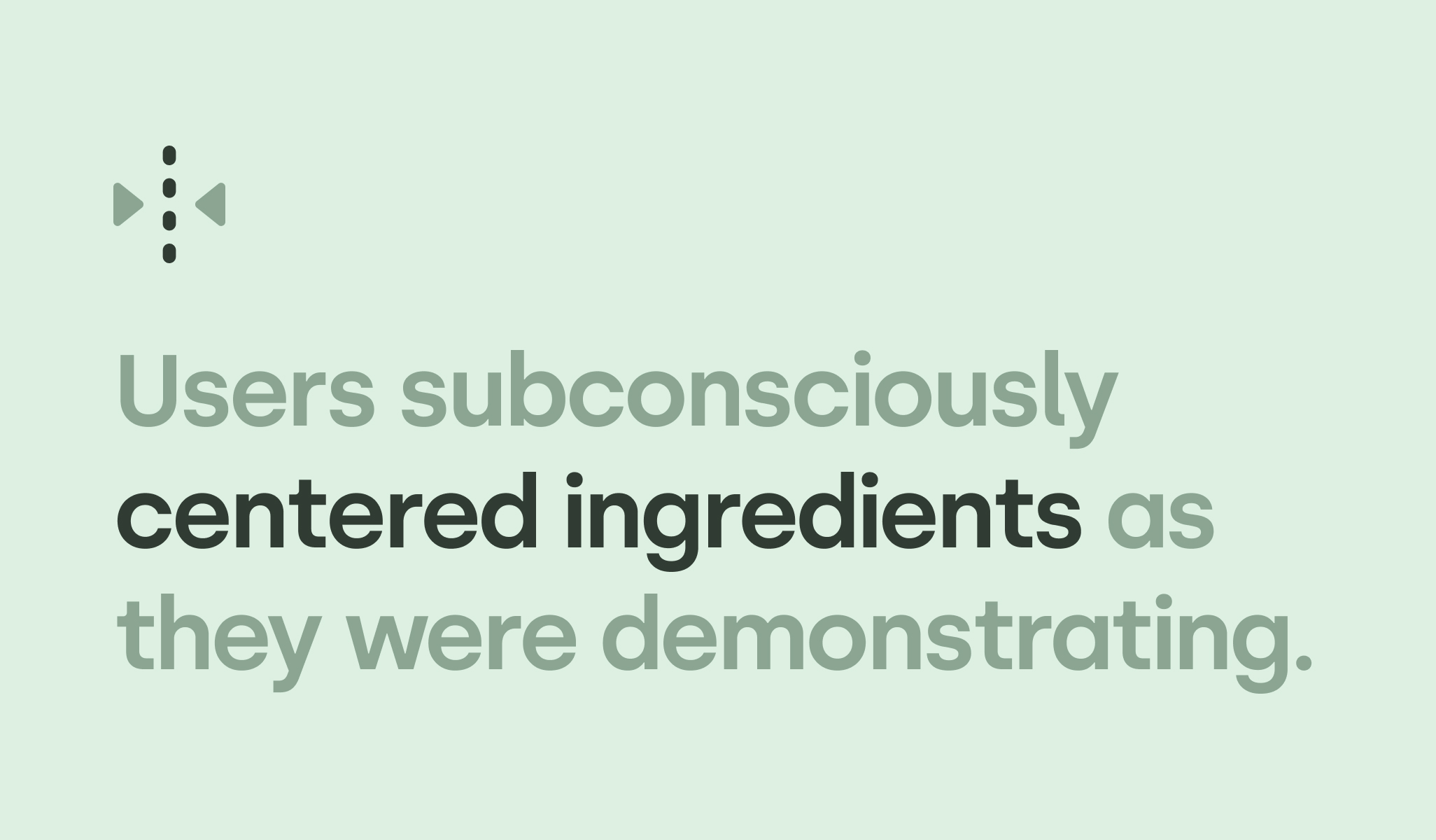 Users centered ingredient