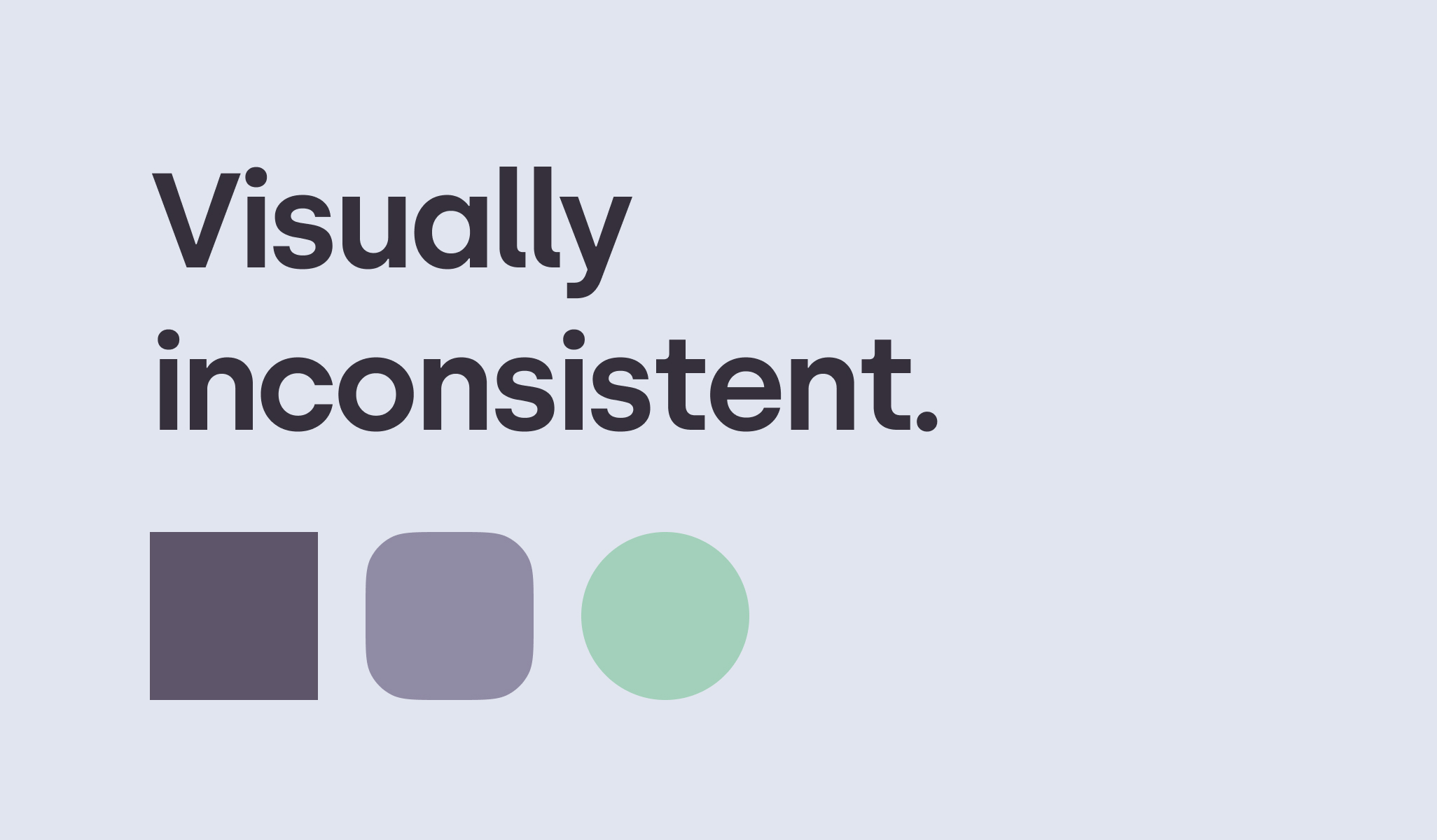 Visually inconsistent