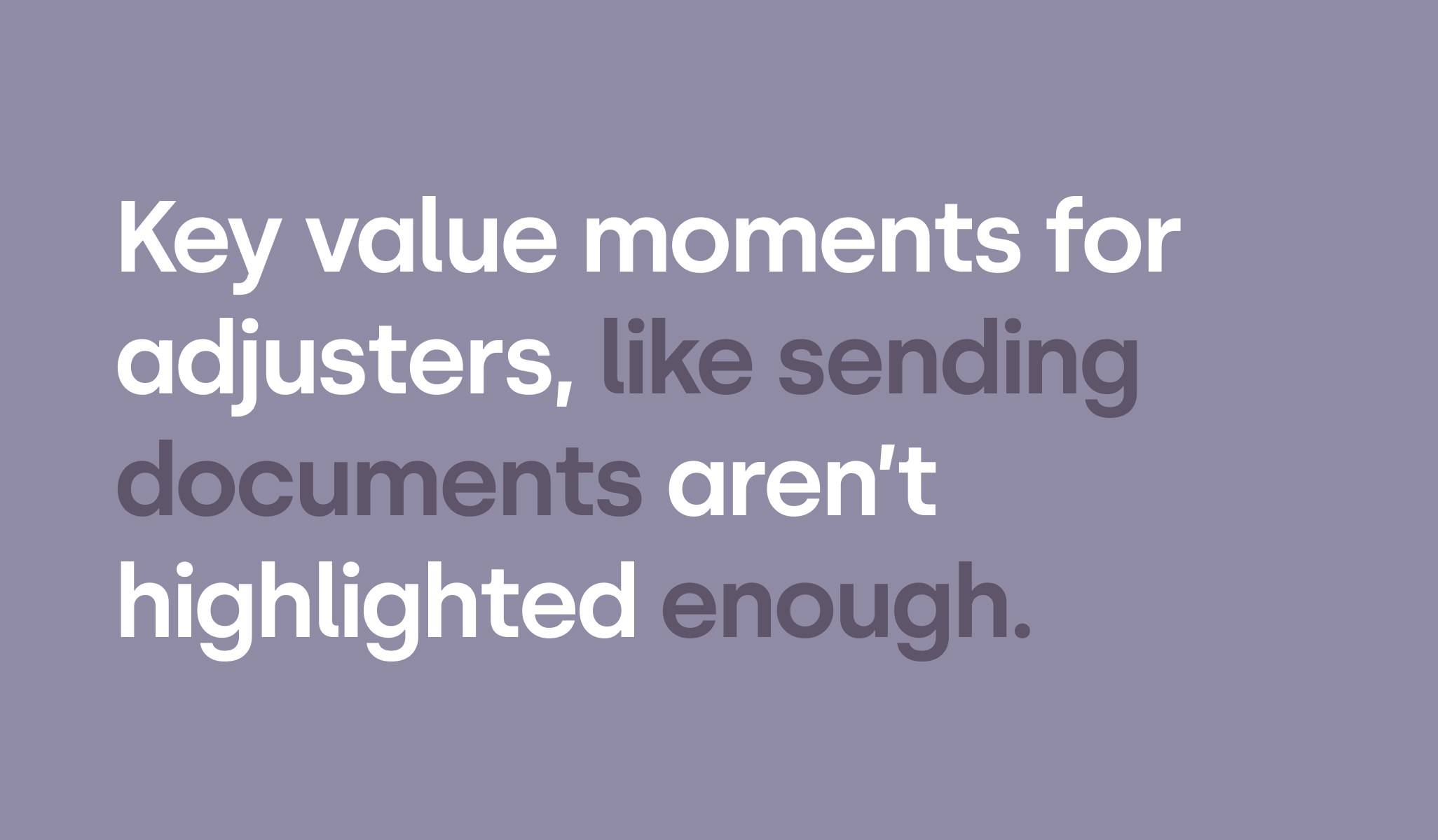 Key value moments for adjusters aren't highlighted