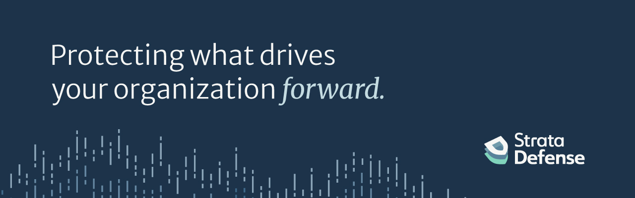 Text saying Protecting what drives your organization forward on a dark blue background with Strata Defense logo.