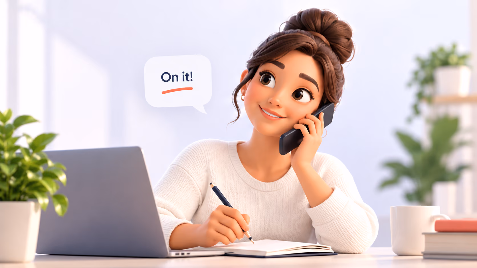 Smiling woman with hair in a bun, wearing a white sweater, holding a phone to her ear and writing in a notebook by a laptop, with a speech bubble saying 'On it!'