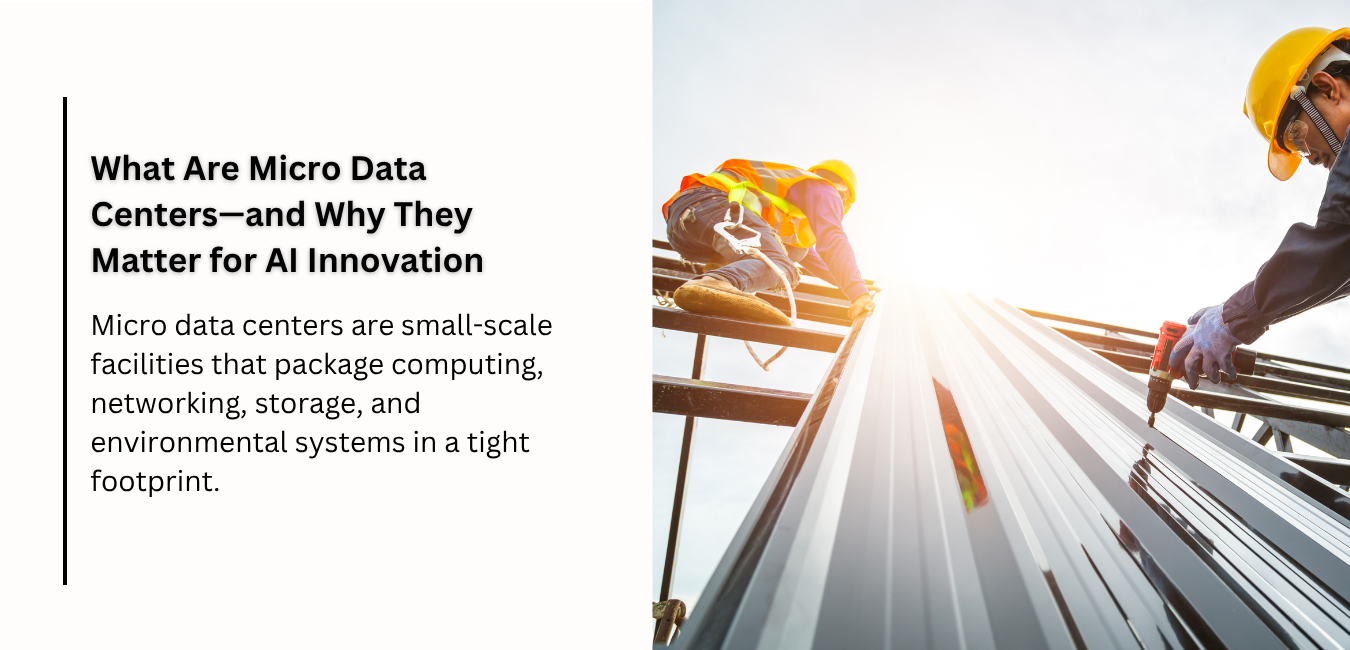 What Are Micro Data Centers—and Why They Matter for AI Innovation
