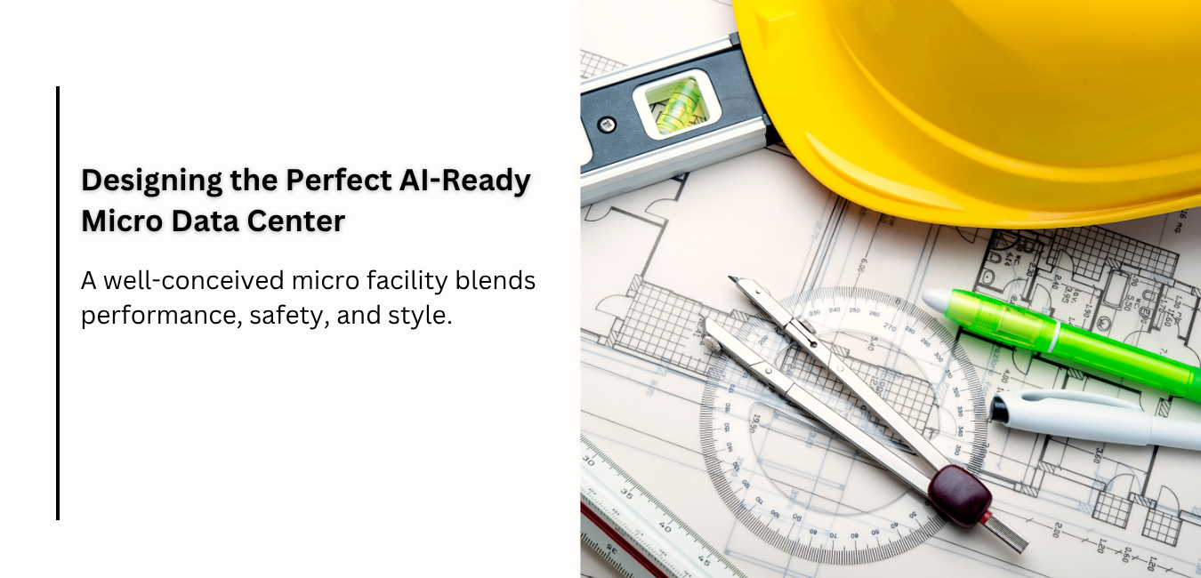 Designing the Perfect AI-Ready Micro Data Center