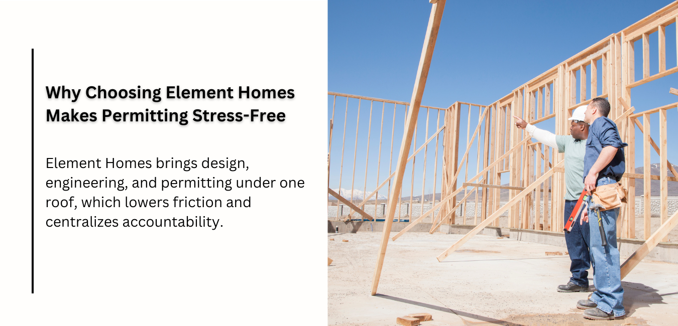 Why Choosing Element Homes Makes Permitting Stress-Free