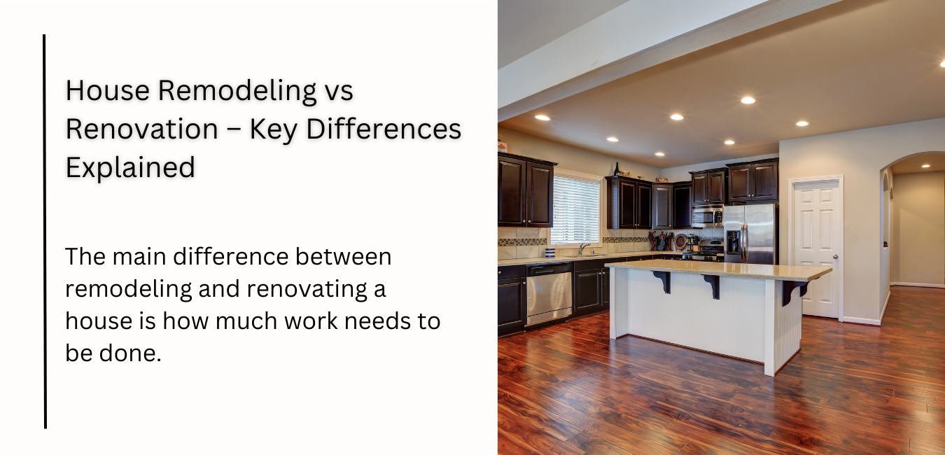 House Remodeling vs Renovation – Key Differences Explained
