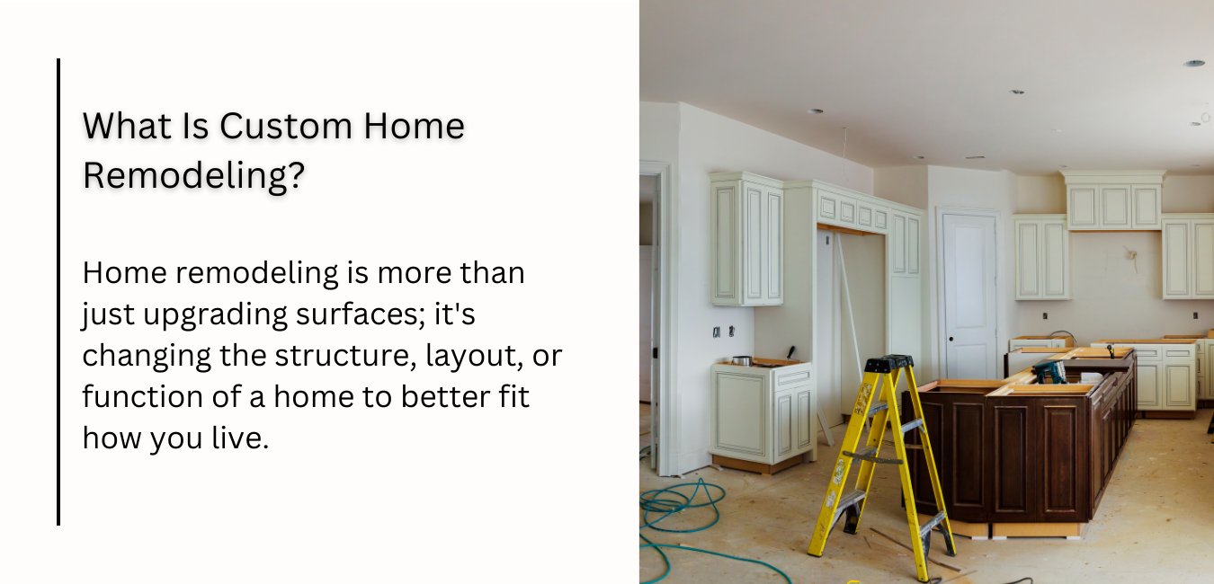 What Is Custom Home Remodelling?