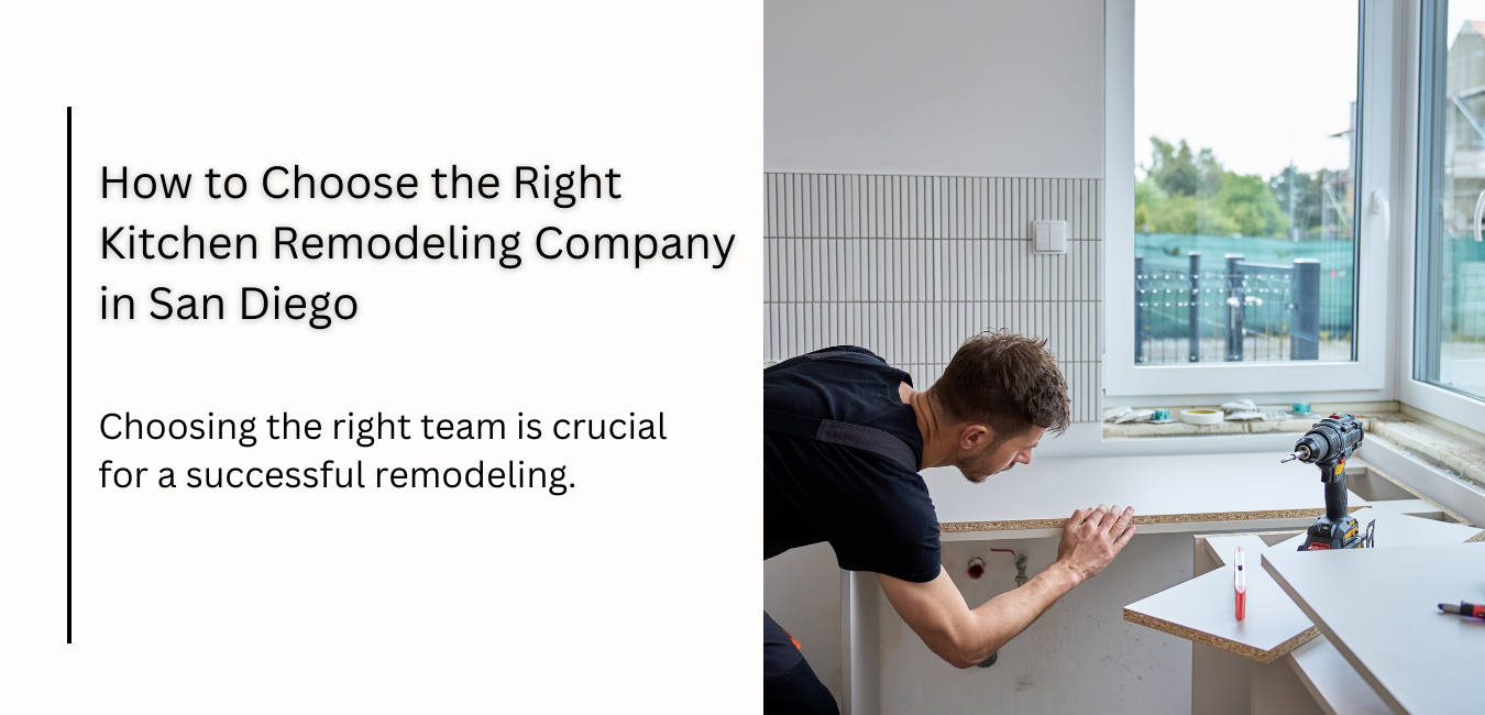 How to Choose the Right Kitchen Remodeling Company in San Diego