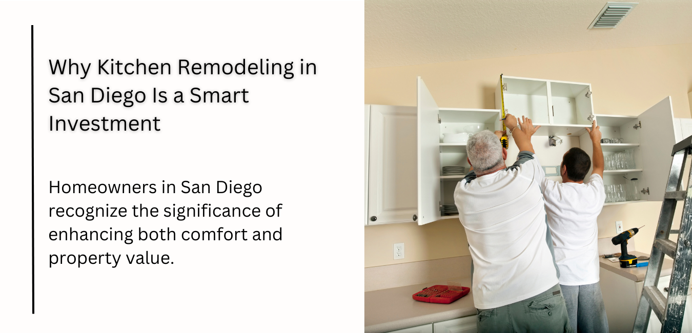 Why Kitchen Remodeling in San Diego Is a Smart Investment